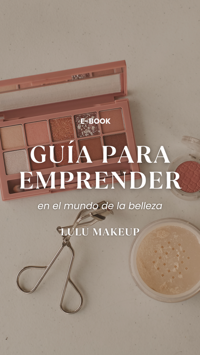 Guía básica para emprender revendiendo maquillaje | Lulu Makeup