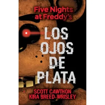 FIVE NIGHTS AT FREDDY'S Tomo 1 LOS OJOS DE PLATA Roca