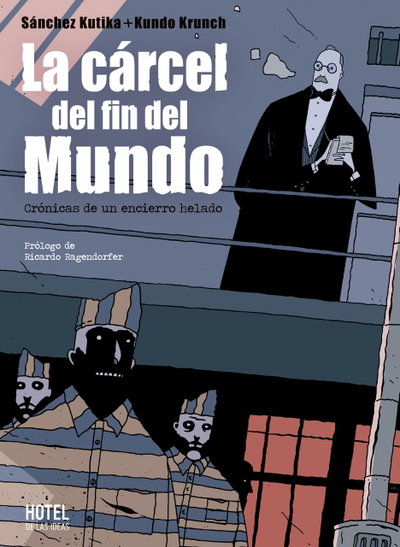 LA CÁRCEL DEL FIN DEL MUNDO Hotel de las Ideas