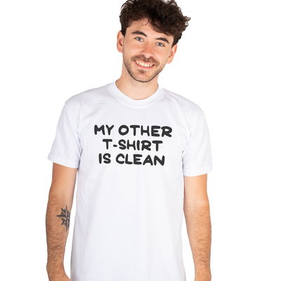 My Other T Shirt Is Clean