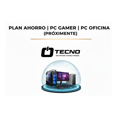 PLAN AHORRO I PC GAMER I PC OFICINA (PROXIMAMENTE) &nbsp;