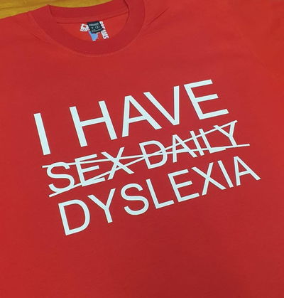 I HAVE DYSLEXIA