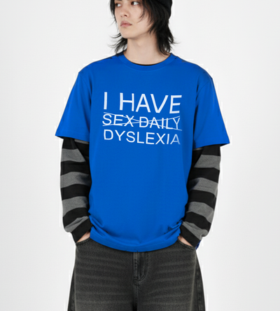 I HAVE DYSLEXIA