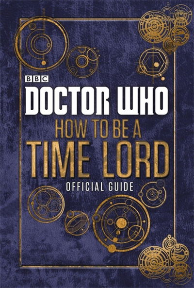 Doctor Who: The Official Guide on How to Be a Time Lord (Inglés)
