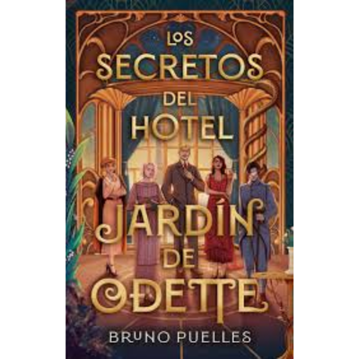 EL SECRETO DEL HOTEL JARDIN DE ODETTE - BRUNO PUELLES