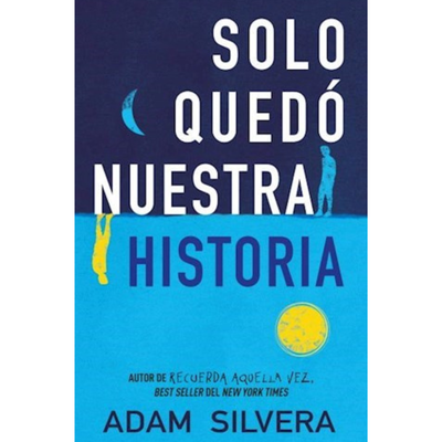 SOLO QUEDÓ NUESTRA HISTORIA - ADAM SILVERA