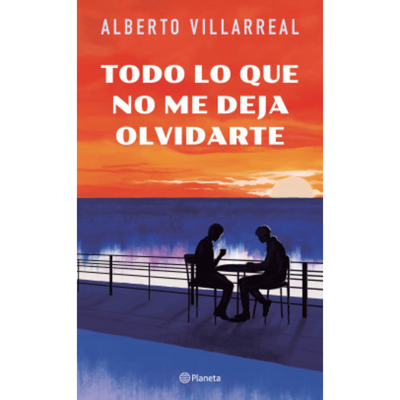 TODO LO QUE NO ME DEJA OLVIDARTE -  ALBERTO VILLARREAL