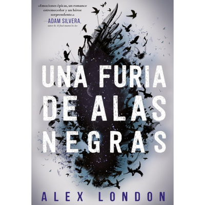 UNA FURIA DE ALAS NEGRAS - ALEX LONDON