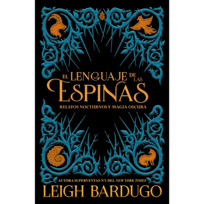 EL LENGUAJE DE LAS ESPINAS - RELATOS NOCTURNOS Y MAGIA OSCURA - LEIGH BARDUGO