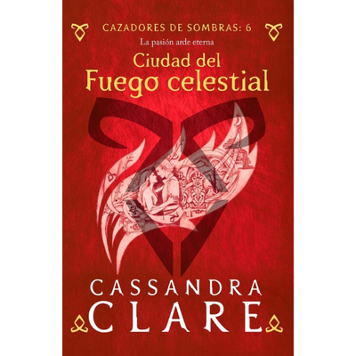 CAZADORES DE SOMBRAS 6 - CIUDAD DEL FUEGO CELESTIAL - CASSANDRA CLARE