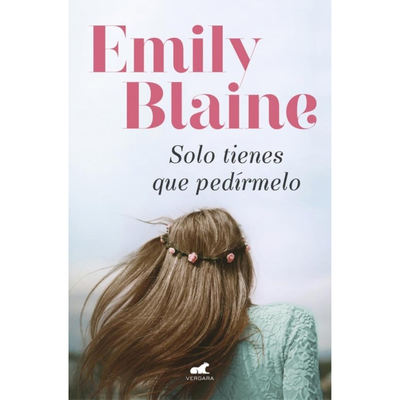 SOLO TIENES QUE PEDIRMELO - EMILY BLAINE