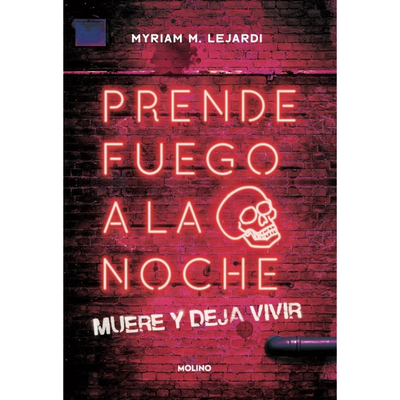 PRENDE FUEGO A LA NOCHE - MYRIAM M LEJARDI