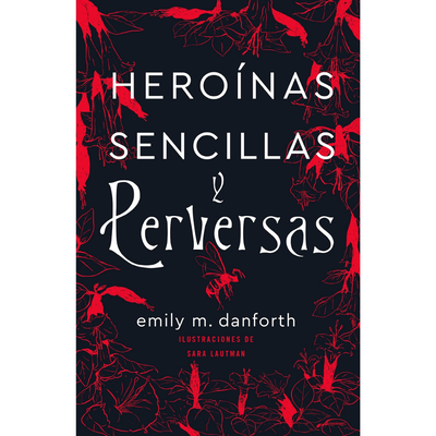 HEROINAS SENCILLAS Y PERVERSAS - EMILY M. DANFORTH