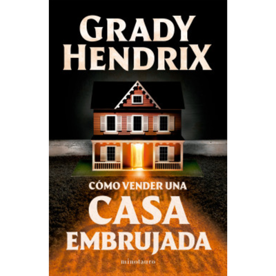 COMO VENDER UNA CASA EMBRUJADA -  GRADY HENDRIX