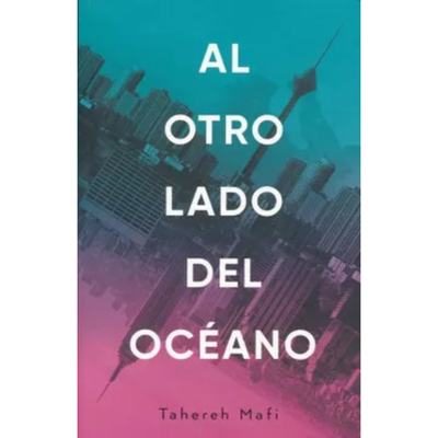 AL OTRO LADO DEL OCEANO - TAHEREH MAFI