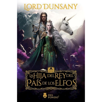 LA HIJA DEL REY DEL PAIS DE LOS ELFOS - LORD DUNSANY