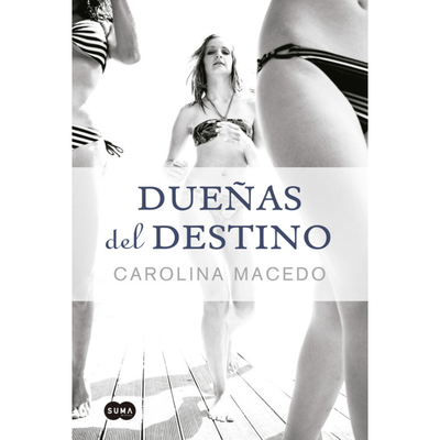DUEÑAS DEL DESTINO - CAROLINA MACEDO