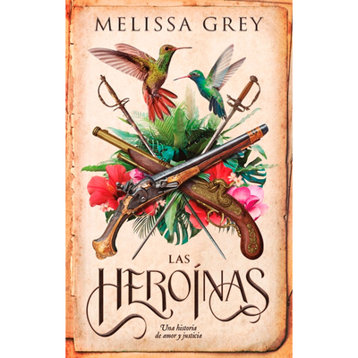 LAS HEROINAS - MELISSA GREY