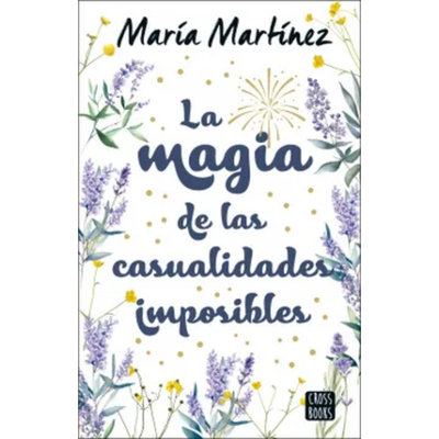 LA MAGIA DE LAS CASUALIDADES IMPOSIBLES - MARIA MARTINEZ