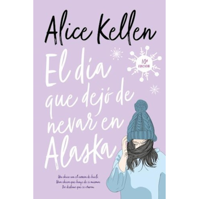 EL DIA QUE DEJO DE NEVAR EN ALASKA - ALICE KELLEN