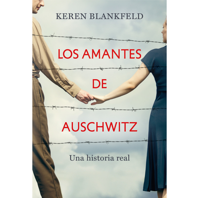 LOS AMANTES DE AUSCHWITZ - KEREN BLANKFEKD