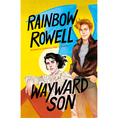 WAYWARD SON - SIMON SNOW 3 -RAINBOW ROWELL