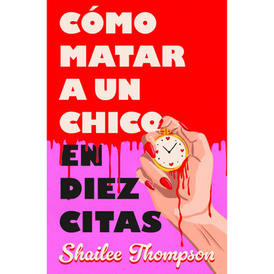 COMO MATAR A UN CHICO EN DIEZ CITAS - SHAILEE THOMPSON