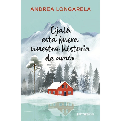 OJALA ESTA SEA NUESTRA HISTORIA DE AMOR - ANDREA LONGARELA
