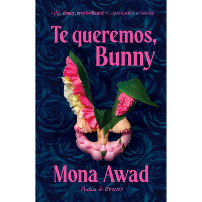 TE QUEREMOS, BUNNY - BUNNY 2 - MONA AWAD