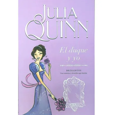 EL DUQUE Y YO - BRIDGERTON 1 - JULIA QUINN