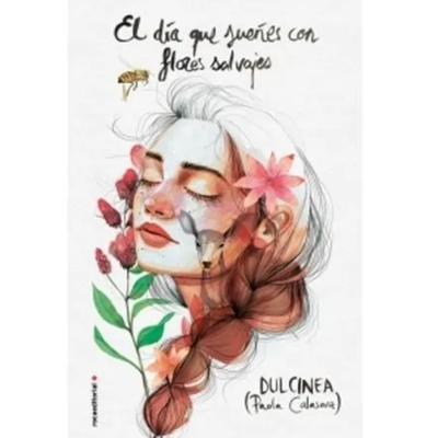 EL DIA QUE SUEÑES CON FLORES SALVAJES - DULCINEA - PAOLA CALASANZ