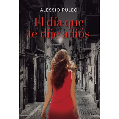 EL DIA QUE TE DIJE ADIOS - ALESSIO PULEO