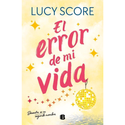 EL ERROR DE MI VIDA - EL AMOR DE MI VIDA 2 - LUCY SCORE 