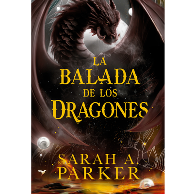 LA BALADA DE LOS DRAGONES -  LA CAIDA LUNAR 1 - SARAH A. PARKER