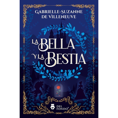 LA BELLA Y LA BESTIA - GABRIELLE-SUZANNE DE VILLENEUVE