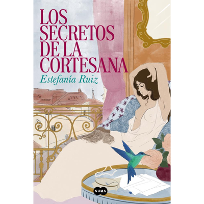 LOS SECRETOS DE LA CORTESANA - ESTEFANIA RUIZ