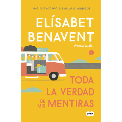 TODA LA VERDAD DE MIS MENTIRAS - ELISABET BENAVENT