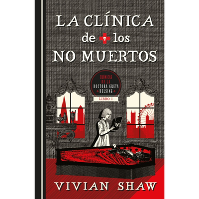 LA CLINICA DE LOS NO MUERTOS - DRA. GRETA HELSING 1 - VIVIAN SHAW