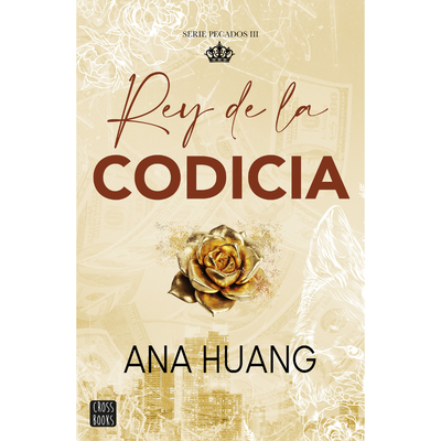 REY DE LA CODICIA - PECADOS 3 - ANA HUANG