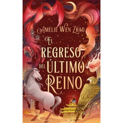 EL REGRESO DEL ULTIMO REINO - LA LEYENDA DEL ULTIMO REINO 2 - AMELIE WEN ZHAO