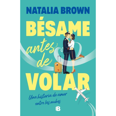 BESAME ANTES DE VOLAR - NATALIA BROWN