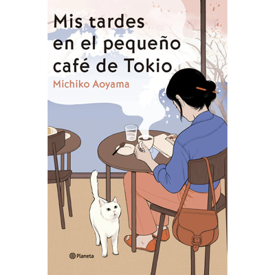 MIS TARDES EN EL PEQUEÑO CAFE DE TOKIO - MICHIKO AOYAMA