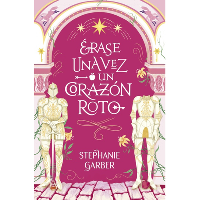ERASE UNA VEZ UN CORAZON ROTO - STEPHANIE GARBER - BOOKS4POCKET|