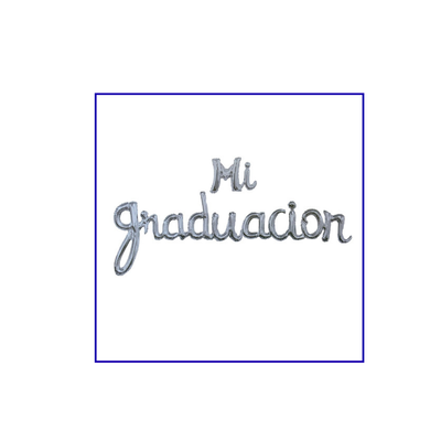 FRASE CURSIVA METALIZADO MI GRADUACION PLATEADO