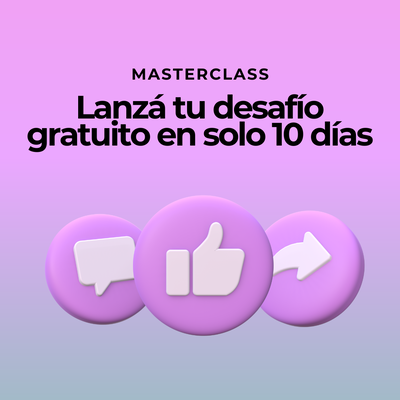 Masterclass: Lanzá tu desafío gratuito en solo 10 días