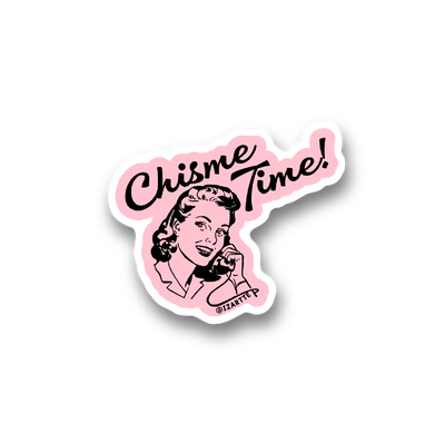 Chisme time
