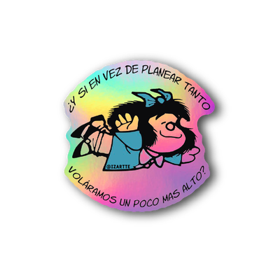 Volaramos un poco mas alto? Mafalda