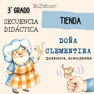 Secuencia "DOÑA CLEMENTINA. QUERIDITA, ACHICADORA" 3° grado. (pdf)
