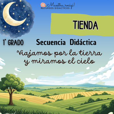 Secuencia "VIAJAMOS POR LA TIERRA Y MIRAMOS EL CIELO” 1° grado. (pdf)
