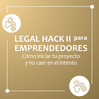 Legal Hack II Como iniciar tu proyecto y no caer en el intento